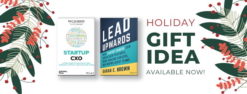 Holiday gift idea: Startup CXO by Matt Blumberg and Lead Upwards by Sarah E. Brown